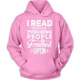 I read because punching people is frowned upon Hoodie - Gifts For Reading Addicts