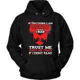 I'm crazy because i read ? Hoodie - Gifts For Reading Addicts