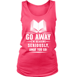 Go away, I'm reading Womens Tank - Gifts For Reading Addicts