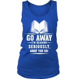 Go away, I'm reading Womens Tank - Gifts For Reading Addicts