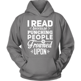 I read because punching people is frowned upon Hoodie - Gifts For Reading Addicts