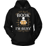 If The Book is Open I'm Busy Hoodie - Gifts For Reading Addicts