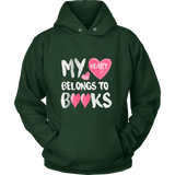My Heart Belongs To Books Hoodie - Gifts For Reading Addicts