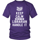 Keep calm and let the librarian handle it Unisex T-shirt - Gifts For Reading Addicts