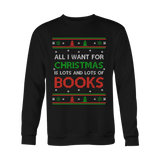 All i want for christmas is lots and lots of books Sweatshirt - Gifts For Reading Addicts