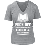 Fuck off I'm reading V-neck - Gifts For Reading Addicts