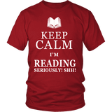 Keep calm i'm reading, seriously! shh! Unisex T-shirt - Gifts For Reading Addicts
