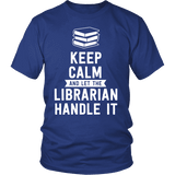 Keep calm and let the librarian handle it Unisex T-shirt - Gifts For Reading Addicts