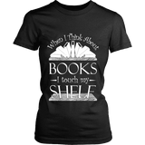 When I think about books I touch my Shelf, Fitted T-shirt - Gifts For Reading Addicts