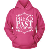 I read past my bed time Hoodie - Gifts For Reading Addicts