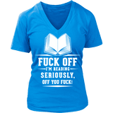 Fuck off I'm reading V-neck - Gifts For Reading Addicts