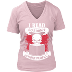 I read so i dont choke people V-neck - Gifts For Reading Addicts