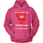 I'm crazy because i read ? Hoodie - Gifts For Reading Addicts