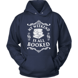 My weekend is all booked Hoodie - Gifts For Reading Addicts