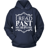 I read past my bed time Hoodie - Gifts For Reading Addicts