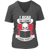 I read so i dont choke people V-neck - Gifts For Reading Addicts