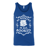 My weekend is all booked Unisex Tank - Gifts For Reading Addicts