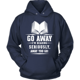 Go away, I'm reading Hoodie - Gifts For Reading Addicts