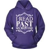 I read past my bed time Hoodie - Gifts For Reading Addicts