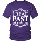 I read past my bed time Unisex T-shirt - Gifts For Reading Addicts