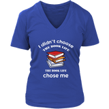 I Didn't Choose The Book Life V-neck - Gifts For Reading Addicts