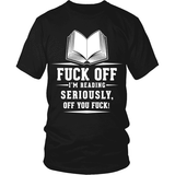 Fuck Off I am Reading!! - Gifts For Reading Addicts