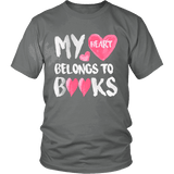 My Heart Belongs To Books Unisex T-shirt - Gifts For Reading Addicts
