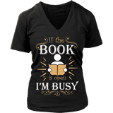 If The Book is Open I'm Busy V-neck - Gifts For Reading Addicts