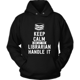 Keep calm and let the librarian handle it Hoodie - Gifts For Reading Addicts