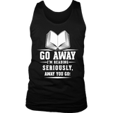 Go away, I'm reading Mens Tank - Gifts For Reading Addicts