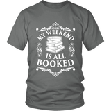 My weekend is all booked Unisex T-shirt - Gifts For Reading Addicts