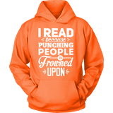 I read because punching people is frowned upon Hoodie - Gifts For Reading Addicts