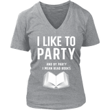I like to party, and by party i mean READ V-neck - Gifts For Reading Addicts