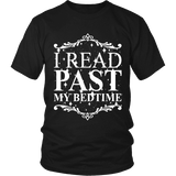 I read past my bed time Unisex T-shirt - Gifts For Reading Addicts