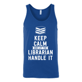 Keep calm and let the librarian handle it Unisex Tank Top - Gifts For Reading Addicts