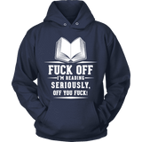 Fuck off I'm reading Hoodie - Gifts For Reading Addicts