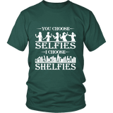 You Choose Selfies, I Choose Shelfies Unisex T-shirt - Gifts For Reading Addicts