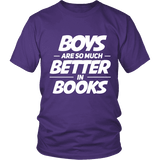 Boys are so much better in books Unisex T-shirt - Gifts For Reading Addicts