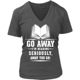 Go away, I'm reading V-neck - Gifts For Reading Addicts