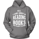 All i care about is reading books Hoodie - Gifts For Reading Addicts