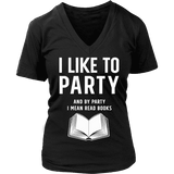 I like to party, and by party i mean READ V-neck - Gifts For Reading Addicts