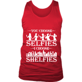 You Choose Selfies, I Choose Shelfies Mens Tank Top - Gifts For Reading Addicts