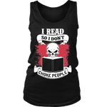 I read so i dont choke people Womens Tank - Gifts For Reading Addicts