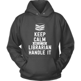 Keep calm and let the librarian handle it Hoodie - Gifts For Reading Addicts