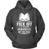 Fuck off I'm reading Hoodie - Gifts For Reading Addicts