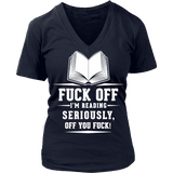 Fuck off I'm reading V-neck - Gifts For Reading Addicts