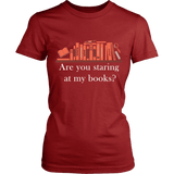 Are you staring at my BOOKS v2 - Gifts For Reading Addicts