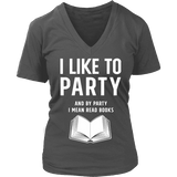 I like to party, and by party i mean READ V-neck - Gifts For Reading Addicts
