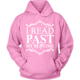 I read past my bed time Hoodie - Gifts For Reading Addicts