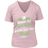 Born to read books forced to work V-neck - Gifts For Reading Addicts